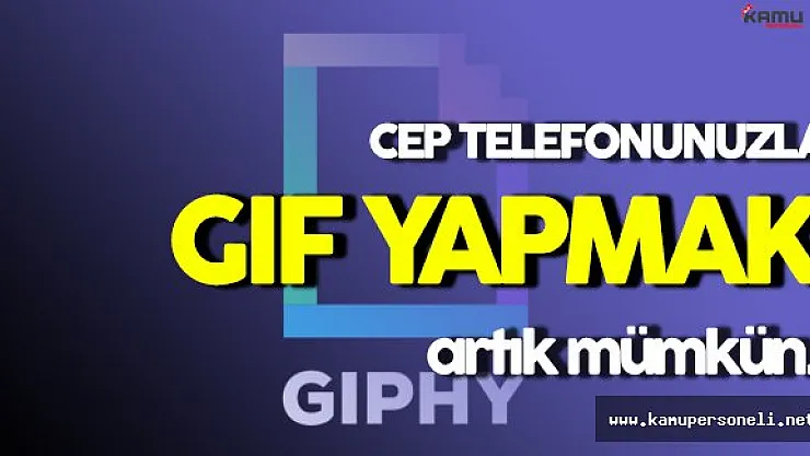Cep Telefonuyla GIF Yapmak Artık Mümkün: GIPHY CAM
