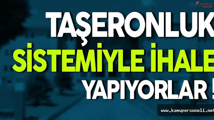 Çevre ve Şehircilik Bakanı: Taşeronluk Sistemi İle İhale Yapıyorlar