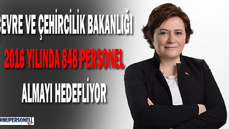 Çevre ve Şehircilik Bakanlığı 2016'da 848 Personel Almayı Planlıyor