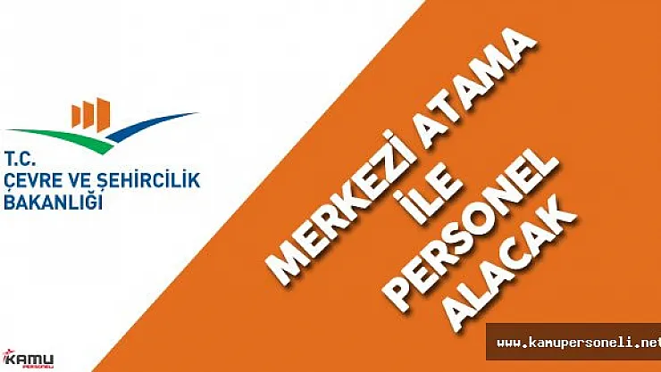 Çevre ve Şehircilik Bakanlığı KPSS 2016/1 Tercihleri ile Personel Alımı Yapacak
