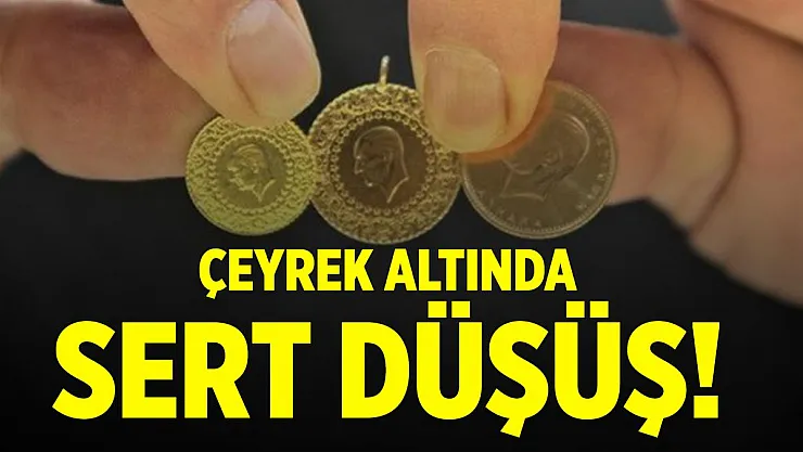 Çeyrek altında sert düşüş! Fiyatları göre şoke oldu!