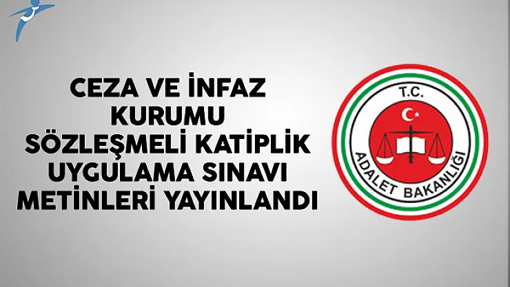 Ceza Ve İnfaz Kurumu Sözleşmeli Katiplik Uygulama Sınavı Metinleri Yayınlandı