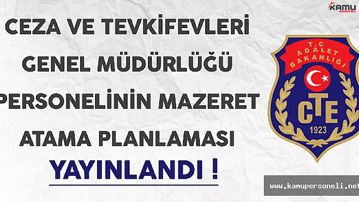 Ceza ve Tevkifevleri Genel Müdürlüğü Personelinin Mazeret Atama Planlaması Yayınlandı
