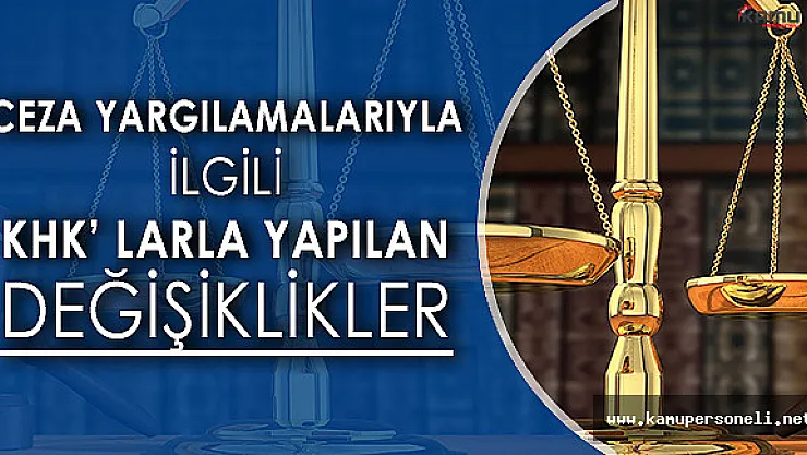Ceza Yargılamaları İle İlgili KHK'larla Yapılan Değişiklikler