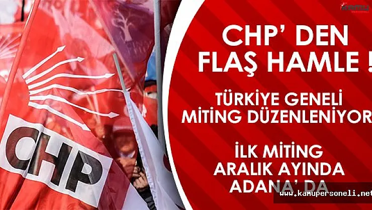 CHP' den Flaş Hareket! Türkiye Geneli Miting Düzenleniyor!