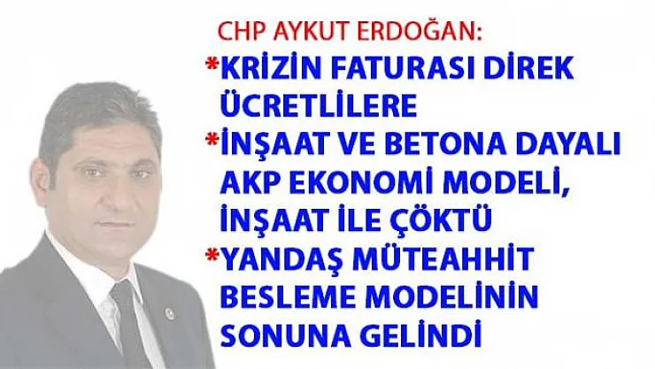 CHP Erdoğdu: Büyümedik Çakıldık