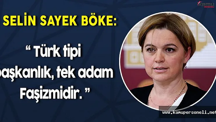 CHP Genel Başkan Yardımcısı Selin Sayek Böke &quotTürk tipi başkanlık, tek adam faşizmidir "