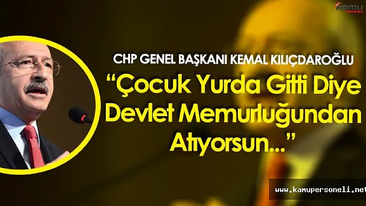 CHP Genel Başkanı KılıçdarOğlu:" Yurtları, Üniversiteleri Fetullah Gülen Cemaatine Verirseniz..."
