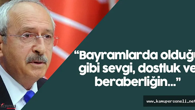 CHP Genel Başkanı Kılıçdaroğlu'ndan Ramazan Bayramı Mesajı