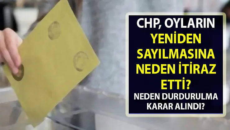 CHP, İstanbul'da oyların yeniden sayılmasına neden itiraz etti?