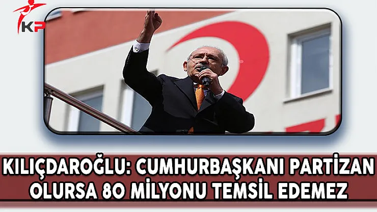 CHP Lideri: Cumhurbaşkanı Partizan Olursa 80 Milyonu Temsil Edemez