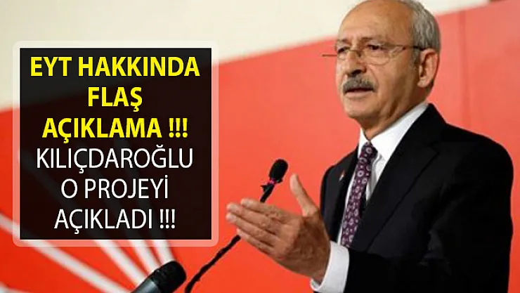 CHP Lideri Kılıçdaroğlu'ndan Flaş EYT Açıklaması!