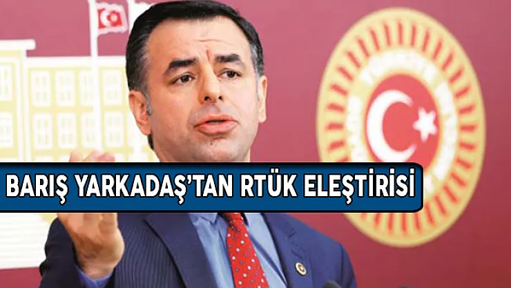 CHP Milletvekili Yarkadaş'tan İnternette RTÜK Denetimi Eleştirisi