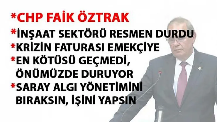 CHP ÖZTRAK: EKONOMİK DURGUNLUĞA İLK ADIM RESMEN ATILDI