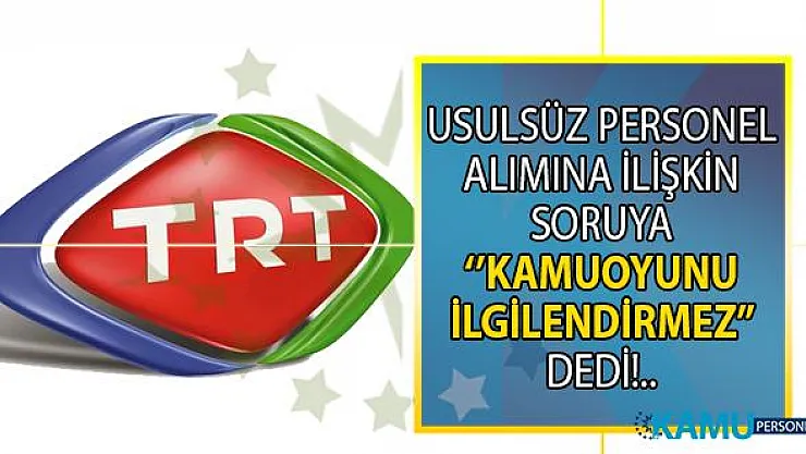 CHP TRT'ye usulsüz personel alımını sordu! TRT Kamuoyunu ilgilendirmez dedi