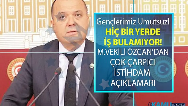 CHP'li İlhami Özcan'dan çok çarpıcı istihdam açıklamaları ve EYT ile 3600 ek gösterge tepkisi!