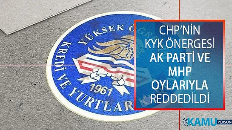 CHP'nin KYK Borcu Araştırma Önergesi AK Parti Ve MHP Oylarıyla Reddedildi