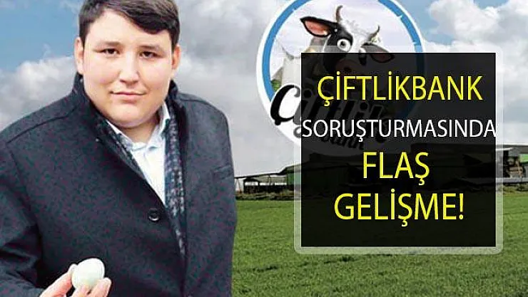 Çiftlikbank Soruşturmasında Flaş Gelişme!