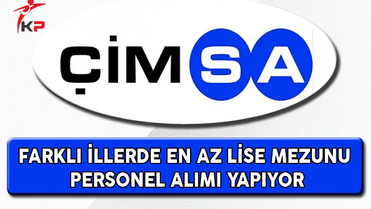 Çimsa En Az Lise Mezunu Personel Alıyor
