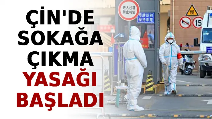 Çin'de Sokağa Çıkma Yasağı Başladı