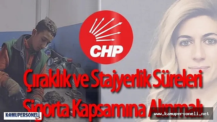 Çıraklık ve Stajyerlik Süreleri Sigorta Kapsamına Alınmalı