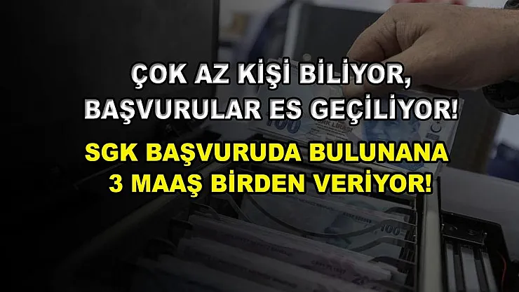 Çok az kişi biliyor, başvurular es geçiliyor! SGK başvuruda bulunana 3 maaş birden veriyor!