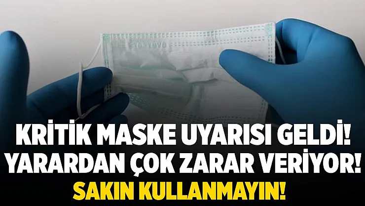 Çok kritik maske uyarısı yapıldı! Yarardan çok zarar veriyor! Sakın kullanmayın!