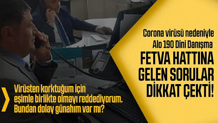 Corona virüsü nedeniyle Alo 190 Dini Danışma fetva hattına gelen sorular dikkat çekti!