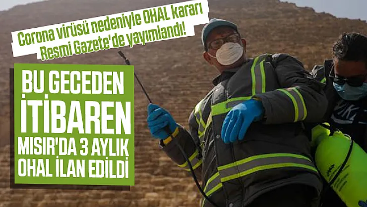 Corona virüsü nedeniyle OHAL kararı Resmi Gazete'de yayımlandı! Bu geceden itibaren Mısır'da 3 aylık OHAL ilan edildi