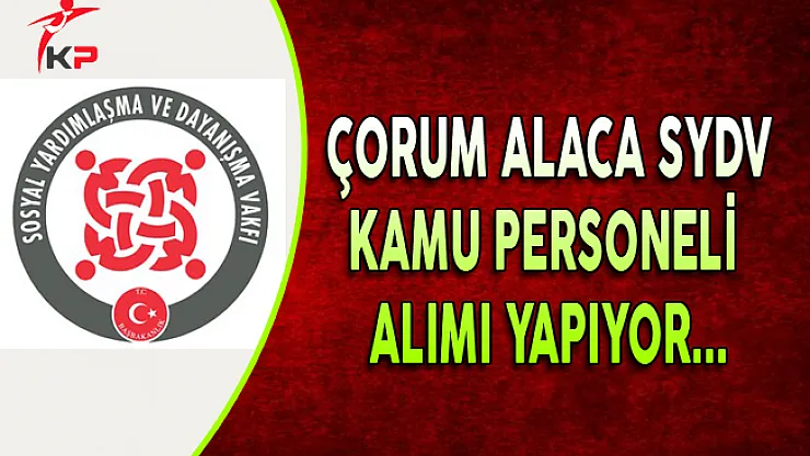 Çorum Alaca SYDV Personel Alımı Yapıyor