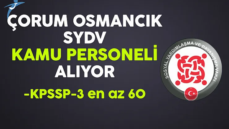 Çorum Osmancık SYDV Kamu Personeli Alıyor
