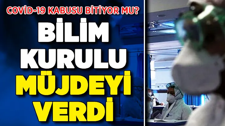 Covid-19 Kabusu Bitiyor Mu? Bilim Kurulu Müjdeyi Duyurdu