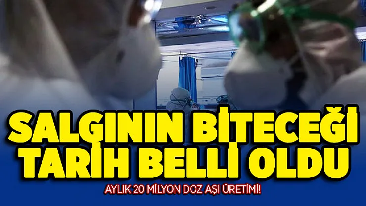 Covid-19 kabusunun sona ereceği tarih açıklandı! Aylık 20 milyon doz aşı