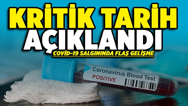 Covid-19 salgınında kritik tarih açıklandı!