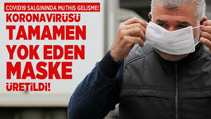 Covid19 salgınında müthiş gelişme! Koronavirüsü tamamen yok eden maske bulundu