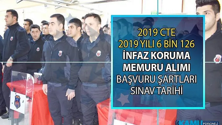 CTE 2019 lise mezunu İnfaz Koruma memuru (İKM) alımı iş başvurusu nasıl yapılır? Memur alımı başvuru şartları neledir?
