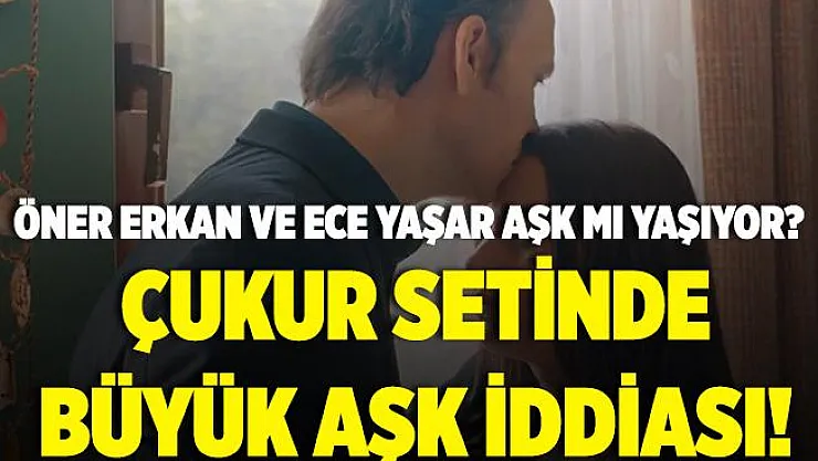Çukur setinde büyük aşk iddiası! Öner Erkan ile Ece Yaşar aşk mı yaşıyor?