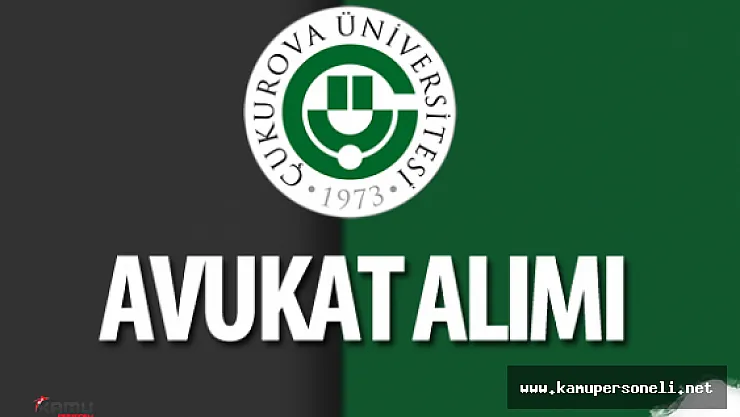 Çukurova Üniversitesi Avukat Alımı Yapacak