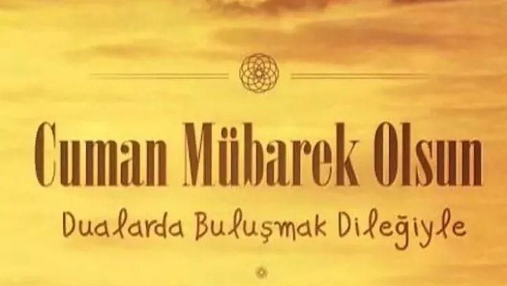 Cuma mesajları! Resimli, ayetli, anlamlı, kısa, uzun ve dualı Cuma mesajları! 6 Mayıs en çok tercih edilen Cuma mesajları