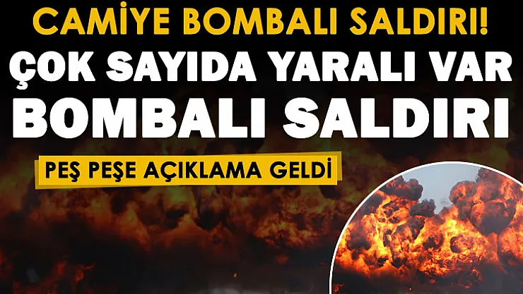Cuma namazında camiye bombalı saldırı! Çok sayıda yaralı var