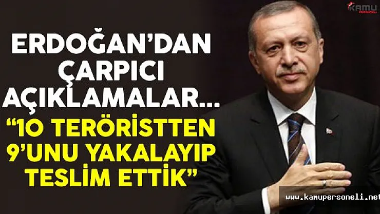 Cumhurbaşkanı Erdoğan: Ə Teröristi Yakalayıp Teslim Ettik'