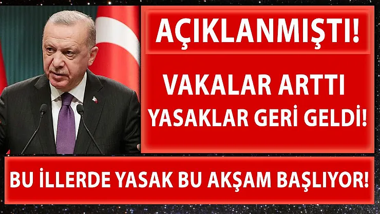 Cumhurbaşkanı Erdoğan açıklamıştı! Bu illerde bu akşam sokağa çıkma yasağı uygulanacak!