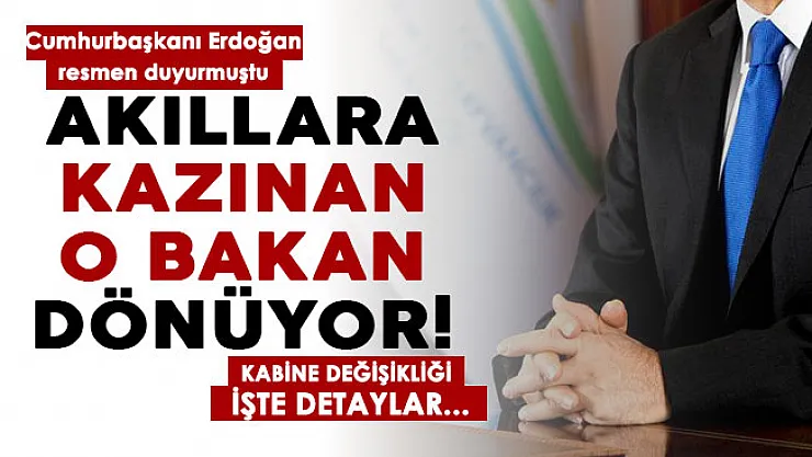 Cumhurbaşkanı Erdoğan açıklamıştı! Kabine değişikliği: Akıllara kazınan o bakan geri dönüyor