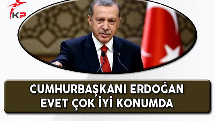Cumhurbaşkanı Erdoğan: Bildiğim Evet'in Çok Çok İyi Konumda Olduğu