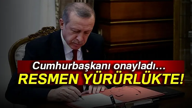 Cumhurbaşkanı Erdoğan imzaladı! Gece yarısı acilen yürürlüğe girdi!