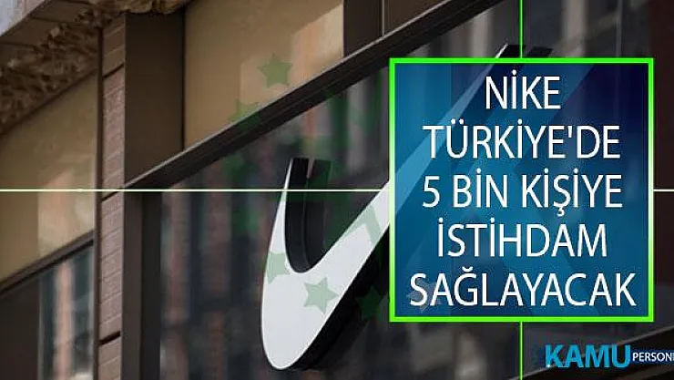 Cumhurbaşkanı Erdoğan Müjdesini Vermişti! Nike Türkiye'de 5 Bin Kişiye İstihdam Sağlayacak!
