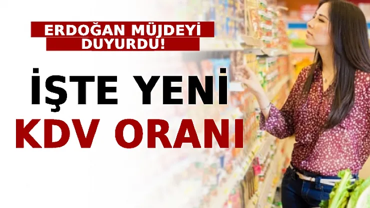 Cumhurbaşkanı Erdoğan Müjdeyi Duyurdu! İşte Yeni KDV Oranı