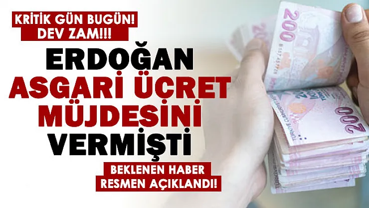 Cumhurbaşkanı Erdoğan müjdeyi vermişti: Kritik gün bugün! Asgari ücrete dev zam