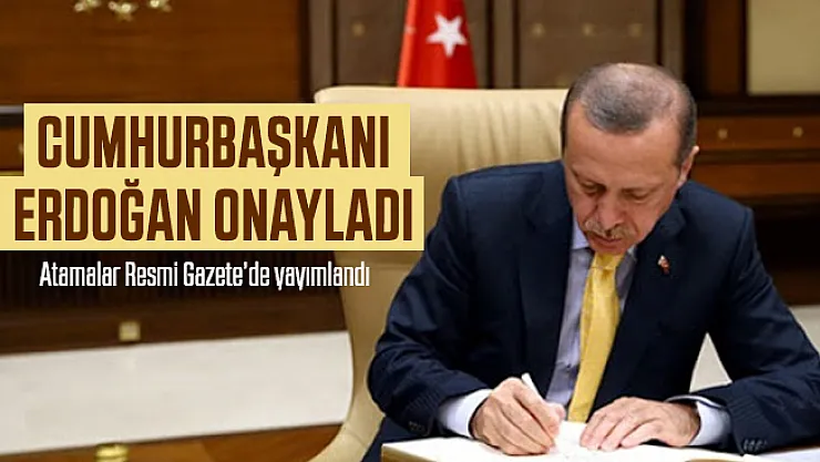 Cumhurbaşkanı Erdoğan onayladı: Atama kararları Resmi Gazete'de yayımlandı