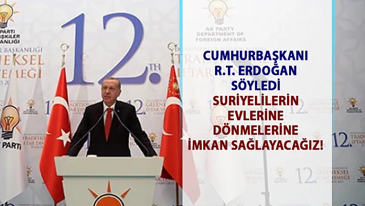 Cumhurbaşkanı Erdoğan, suriyelilerin dönmeleri için imkan sağlayacaklarını söyledi